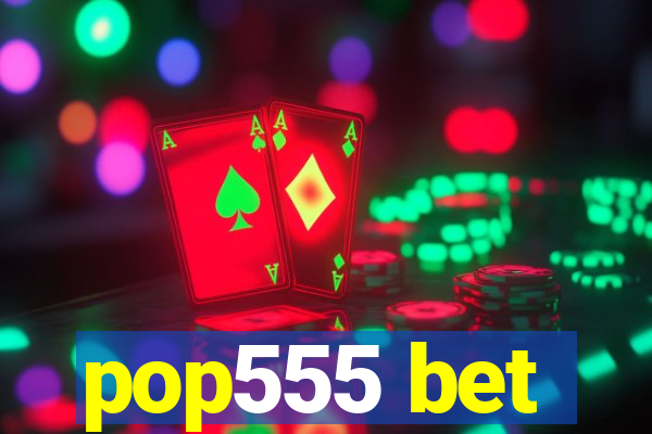 pop555 bet